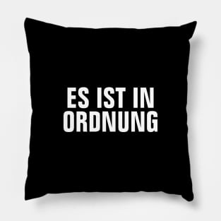Es Ist In Ordnung (It's Okay) - Positive German Words (Deutsch) - Simple Bold Text-based Pillow