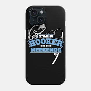 Funny Fishing Saying Im A Hooker On The Weekends Fisherman Graphic Phone Case