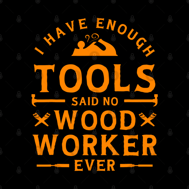 I have Enough Tools Said No Woodworker Ever - Woodworking by cedricchungerxc