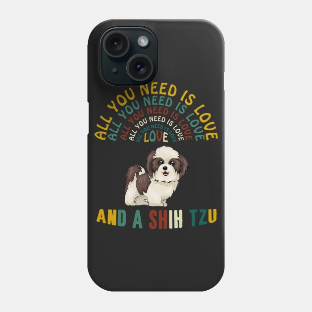 All I Need Is Love And A Shih Tzu T-shirt Phone Case by Elsie