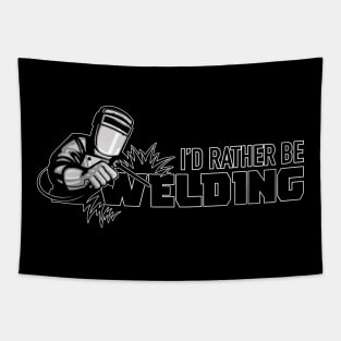 I’d rather be Welding. Tapestry