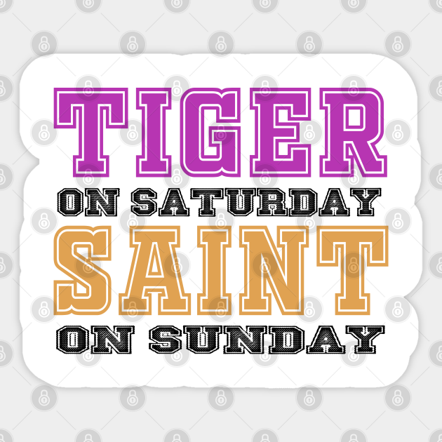 tiger on saturday saint on sunday