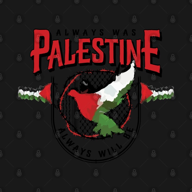 Always Was Palestine Always Will Be with Palestinian Flags Kufiya Freedom Pattern by QualiTshirt