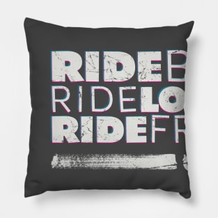 Ride BIG, Ride Long, Ride Free Pillow