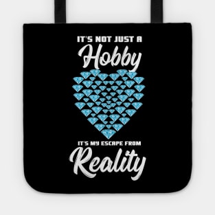 It's Not Just A Hobby It's My Escape From Reality Tote