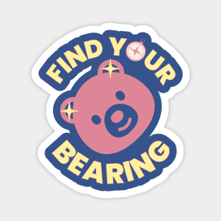 Find Your Bearing, Funny Cute Pun, Find Your Way Magnet