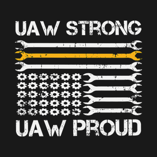 UAW Strong UAW Proud Union Pride UAW Laborer Worker T-Shirt