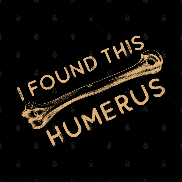 I Found This Humerus Bone Funny Archaeology Pun I Found This Humerus Mask TeePublic