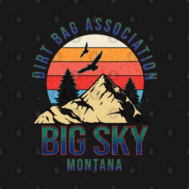 Dirt bag Association Big Sky Montana by Your good dog spot