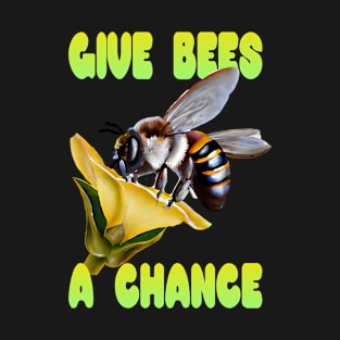 Give Bees a Chance T-Shirt