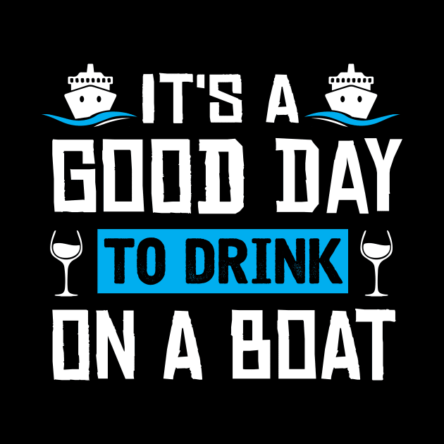 It's A Good Day To Drink On A Boat Funny Boat Captain by TheDesignDepot