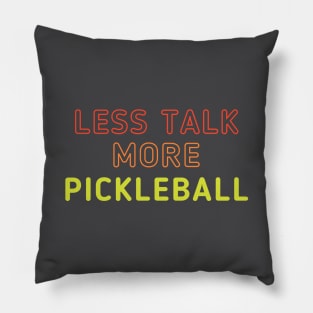 Less Talk, More Pickleball 2 Pillow