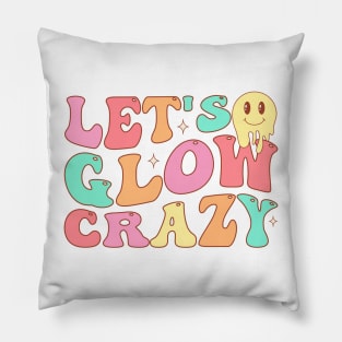 Let's Glow Crazy Pillow