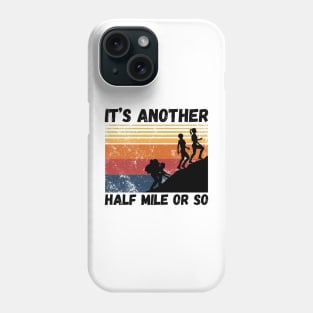 It’s another half mile or so Phone Case