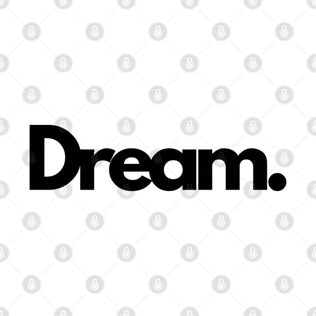 Dream aspiration single word minimalist T-Shirt by DanDesigns