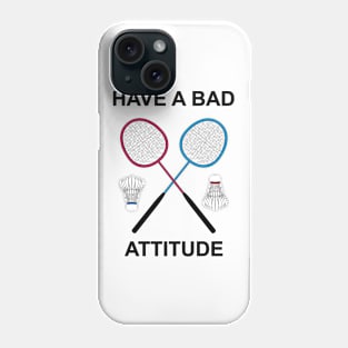 HAVE A BAD ATTITUDE Phone Case