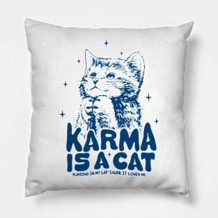 KARMA IS A CAT Pillow