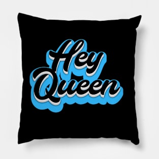 Hey Queen Pillow