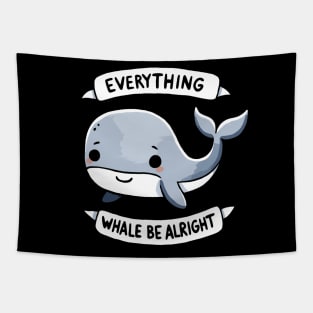 Everything Whale be alright Be Happy Design Tapestry