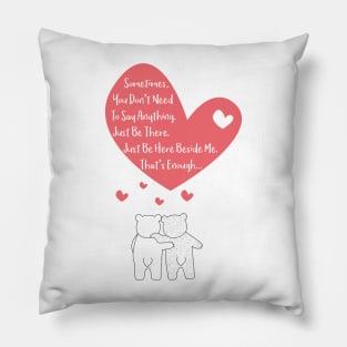 Polar Bears Couple - Sometimes, you dont need to say anything - Just be here beside me - Thats enough - Happy Valentines Day Pillow