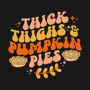 Thick Thighs Pumpkin Pies Autumn Thanksgiving Groovy Retro T-Shirt