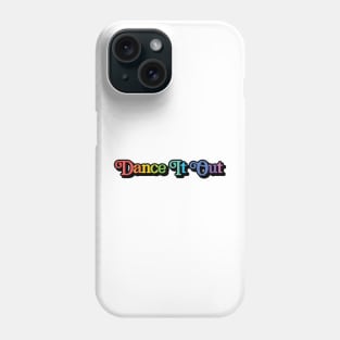 rainbow dance it out Phone Case