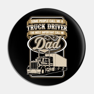 Some people call me a truck driver - the most important call me dad Pin