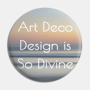 Art Deco So Divine Pin