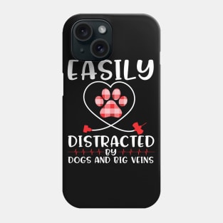 Easily Distracted By Dogs And Big Veins Happy Doctor Nurse Caregiven Paramedic Dog Mommy Daddy Phone Case