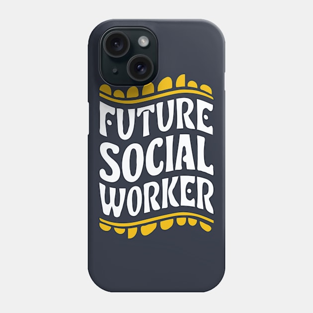 Future Social Worker, Playful Typography Phone Case by Chrislkf