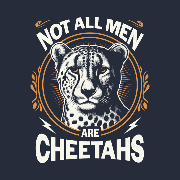 Not All Men Are Cheetahs by Oren Thomas Designs