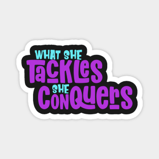 What She Tackles She Conquers Girls Motivational Inspiration Magnet