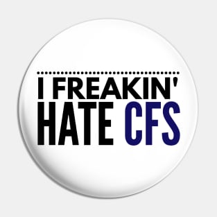 I freakin' hate CFS Pin