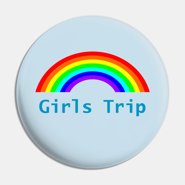 Rainbows for Girls Trip Pin by ellenhenryart