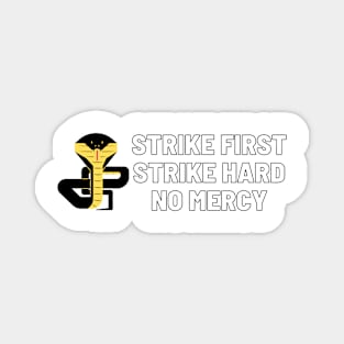 strike hard strike first no mercy cobra kai Magnet