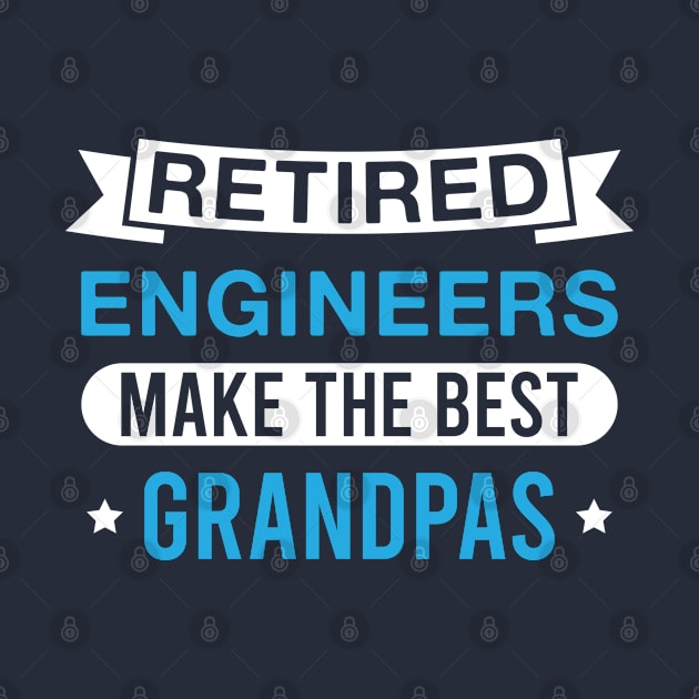 Retired Engineers Make the Best Grandpas - Funny Engineer Grandfather by FOZClothing