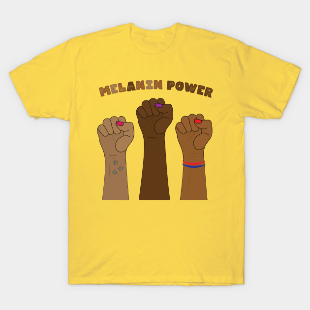 Melanin Power Raised Fists - Melanin Poppin - T-Shirt