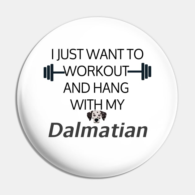 I Just Want To Workout And Hang Out With My Dalmatian, Lose Weight, Dog Lovers Pin by StrompTees