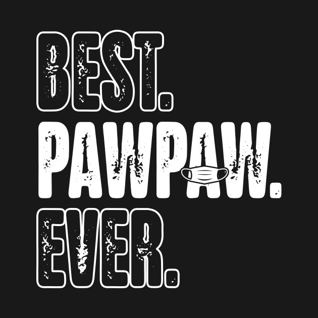 Discover Best pawpaw ever quarantine dad 2020 fathers day gift ideas T-Shirt - Quarantine Dad 2020 - T-Shirt