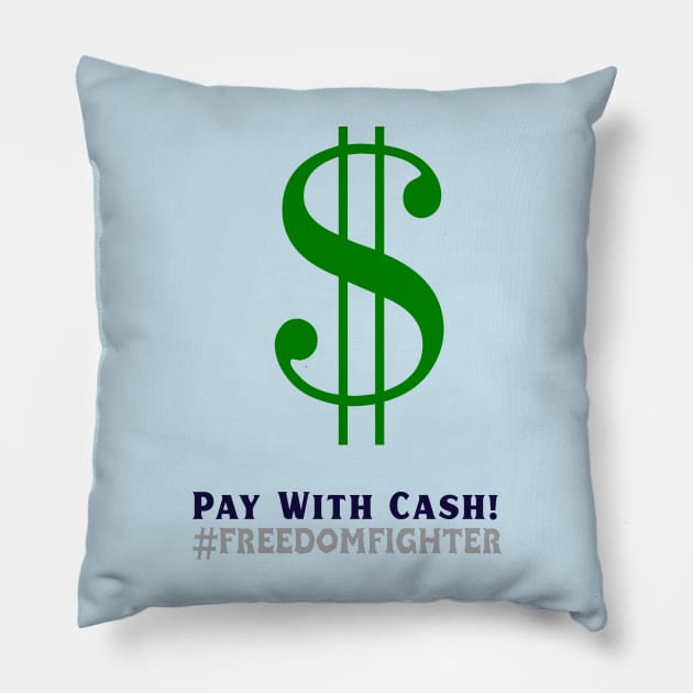 Pay with Cash! #freedomfighter Pillow by Oneness Creations