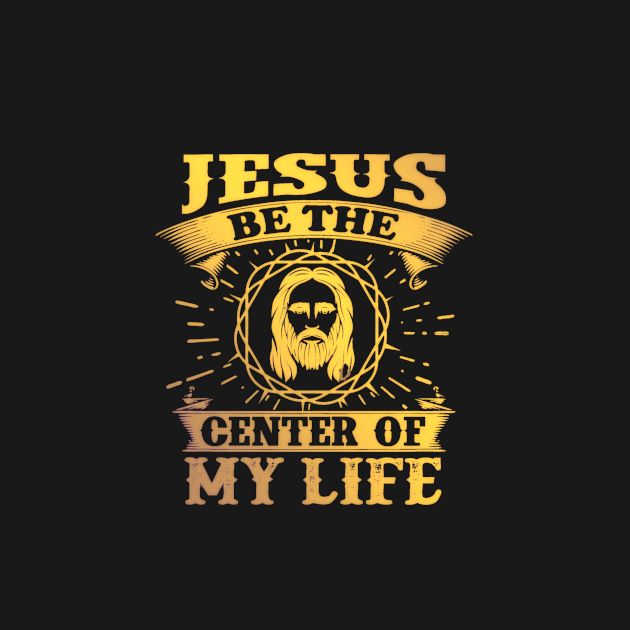 Jesus be the center of my life by D E L I C A R T E