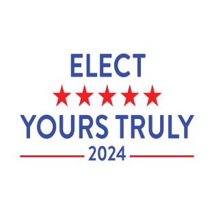 Elect Yours Truly 2024 T-Shirt