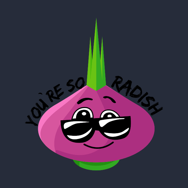 You`re So Radish (Vegetable Radish Pun) by Express YRSLF