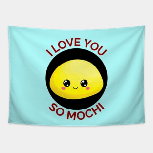 I Love You So Mochi | Mochi Pun Tapestry