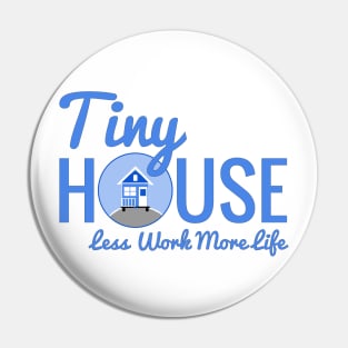 Tiny House Less Work More Life Pin