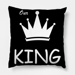 Our king t-shirt for father Pillow