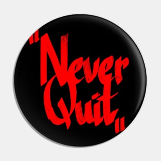 Never Quit Pin