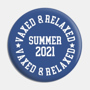 Vaxed and Relaxed - Summer 2021 #1 Pin