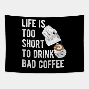 Barista Quote: Life is too short to drink bad coffee Tapestry