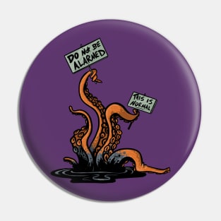 Do not be alarmed, this is normal Pin